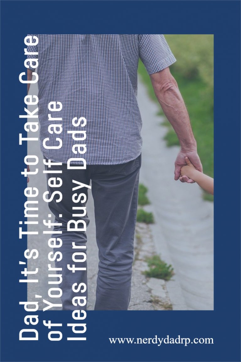 Dad, It’s Time to Take Care of Yourself: Self Care Ideas for Busy Dads