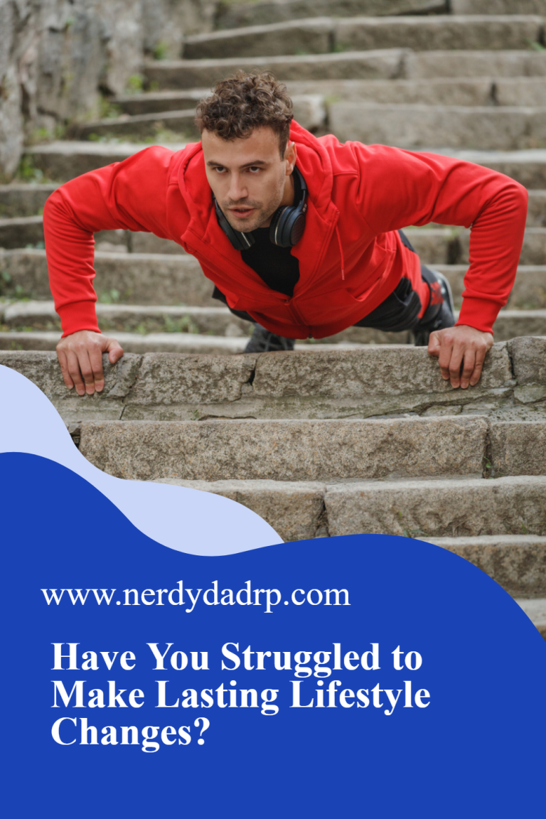 Have You Struggled to Make Lasting Lifestyle Changes?