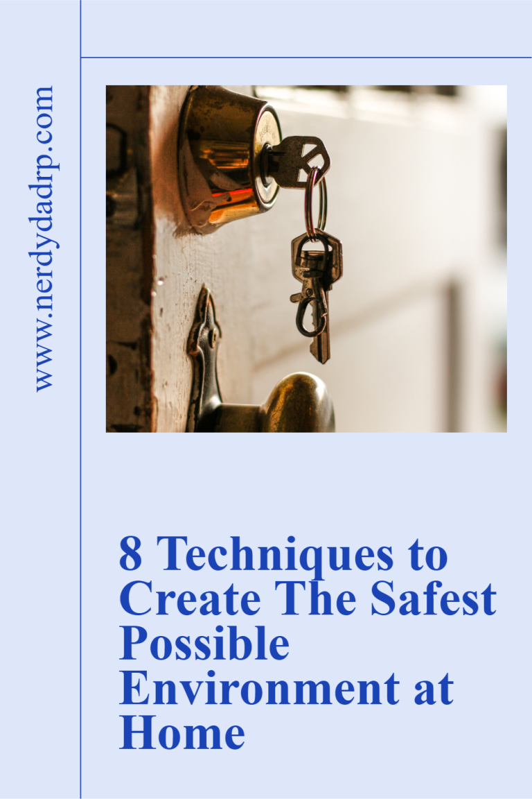 10 Techniques to Create The Safest Possible Environment at Home