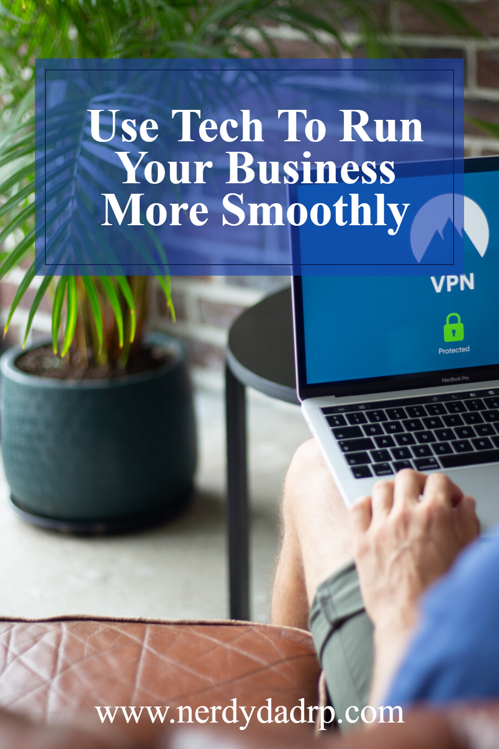 Use Tech To Run Your Business More Smoothly