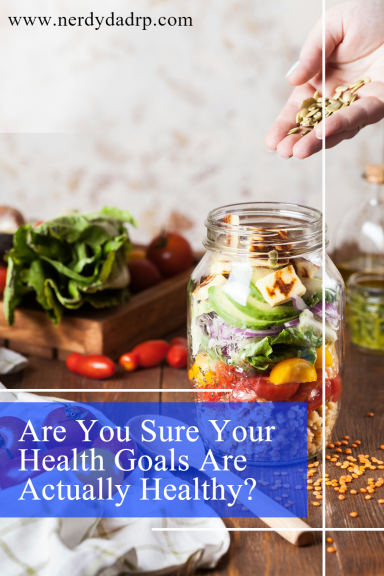 Are You Sure Your Health Goals Are Actually Healthy?
