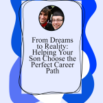 From Dreams to Reality: Helping Your Son Choose the Perfect Career Path -from-dreams-to-reality--pin