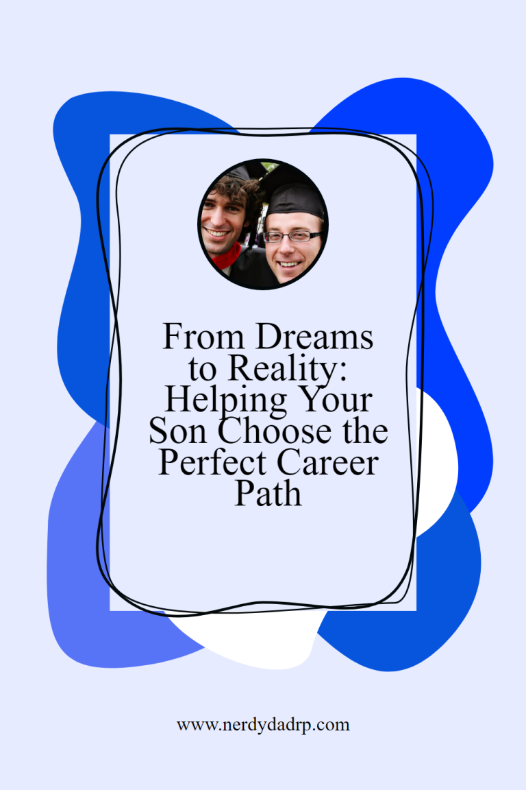 From Dreams to Reality: Helping Your Son Choose the Perfect Career Path