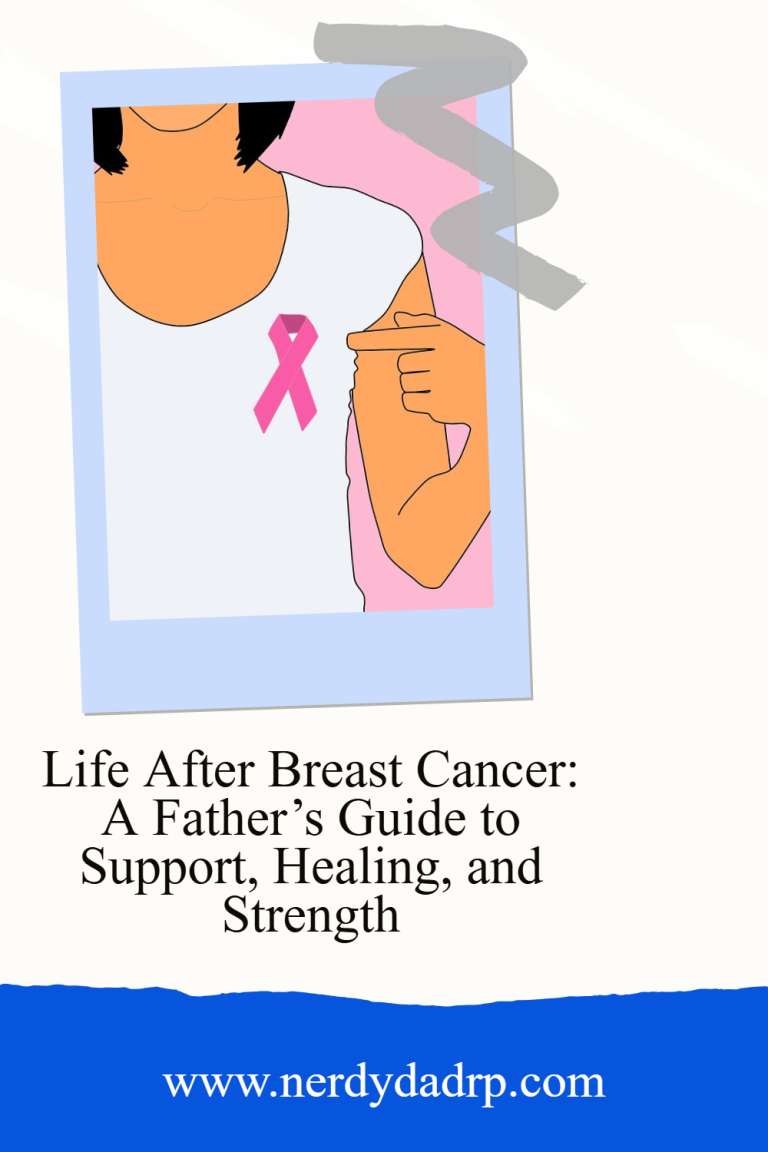 Life After Breast Cancer: A Father’s Guide to Support, Healing, and Strength