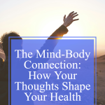 The Mind-Body Connection: How Your Thoughts Shape Your Health the-mind-body-connection-pin
