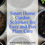 Smart Home Garden Solutions for Easy and Fun Plant Care smart-home-garden-soluti-pin