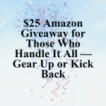 $25 Amazon Giveaway for Those Who Handle It All — Gear Up or Kick Back 25 Amazon Giveaway for Those Who Handle It All Gear Up or Kick Back