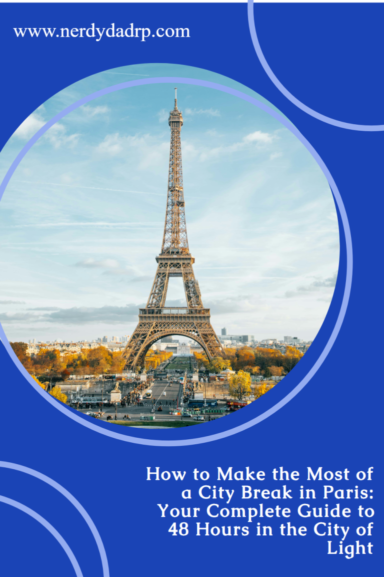 How to Make the Most of a City Break in Paris: Your Complete Guide to 48 Hours in the City of Light