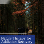 Nature Therapy for Addiction Recovery: How the Outdoors Supports Healing Nature Therapy for Addiction Recovery